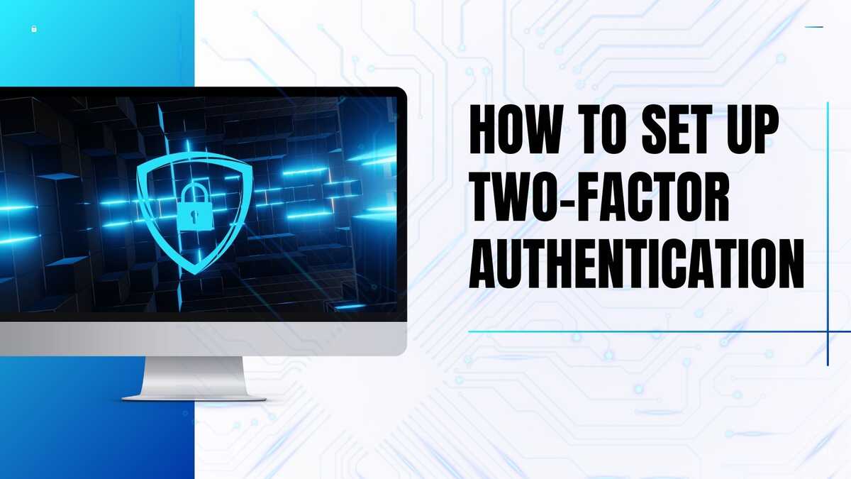 HOW TO SET UP TWO-FACTOR AUTHENTICATION