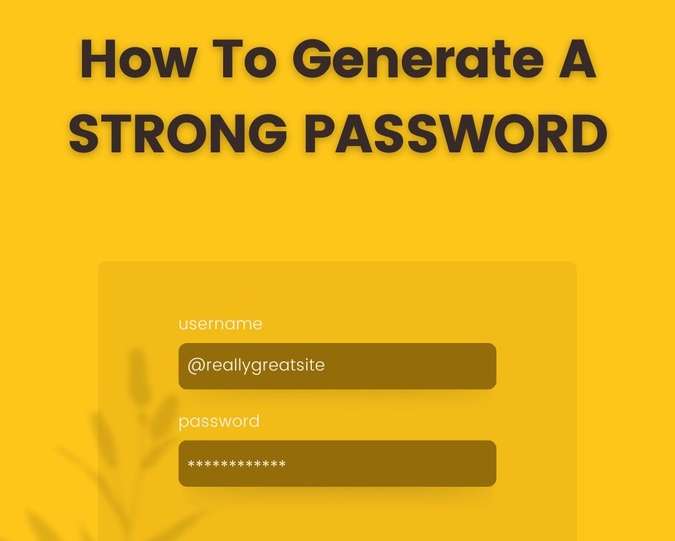 HOW TO GENERATE A STRONG PASSSWORD