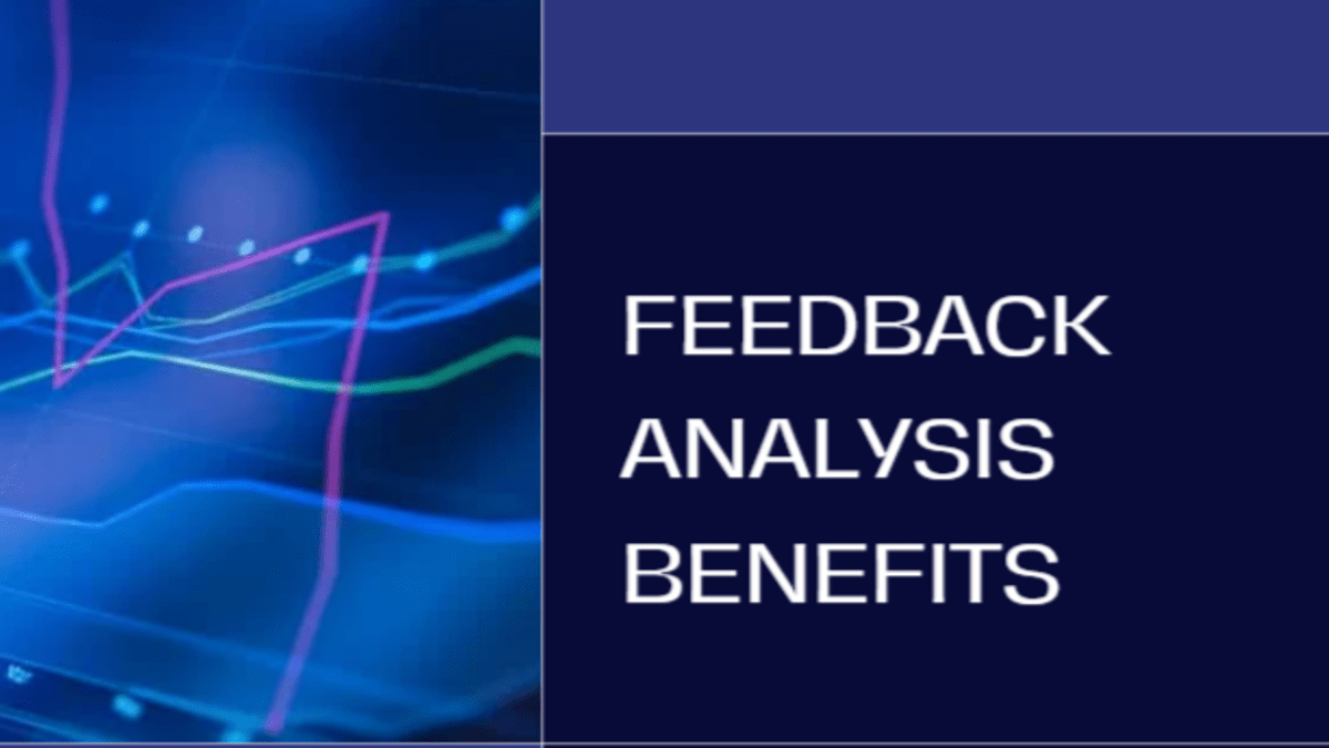 Benefits of Feedback Analysis