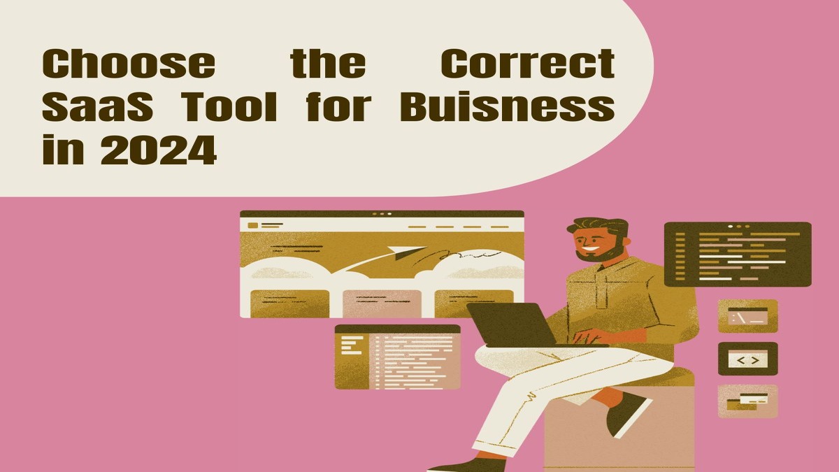 Choose the Correct SaaS Tool for Business in 2024