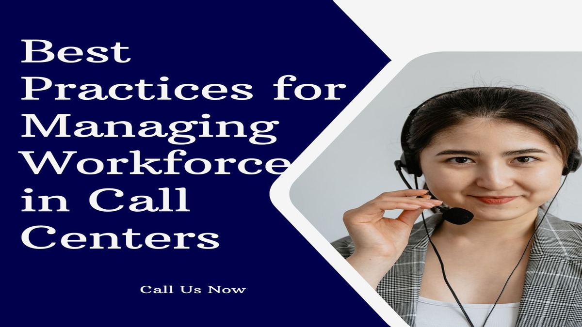 Best Practices for Managing Workforce in Call Centers