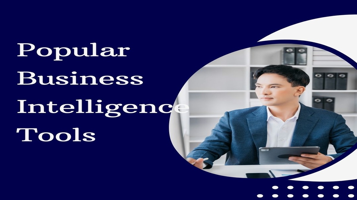 Some Popular Buisness Intelligence Tools