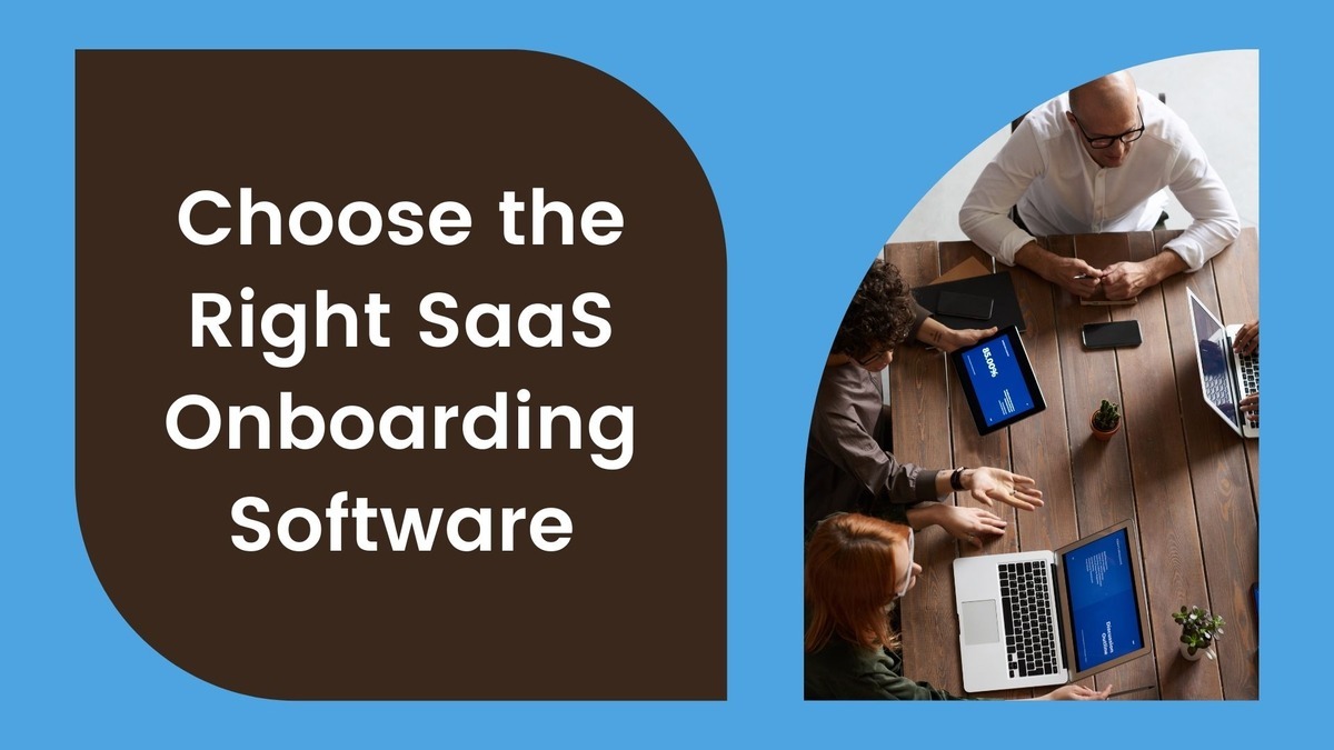 Choose the right SaaS Onboarding Software