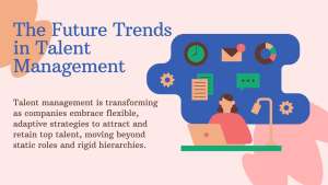 The Future Trends in Talent Management