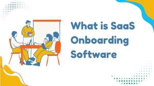 What is SaaS onboarding software?