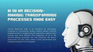 AI in HR Decision-Making: Transforming Processes Made Easy