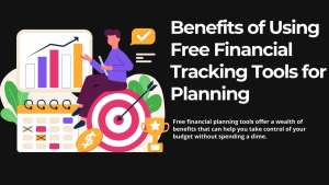 Benefits of using Free Financial Tracking Tools