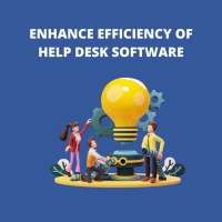 How to Enhance Efficiency of Help Desk Software?